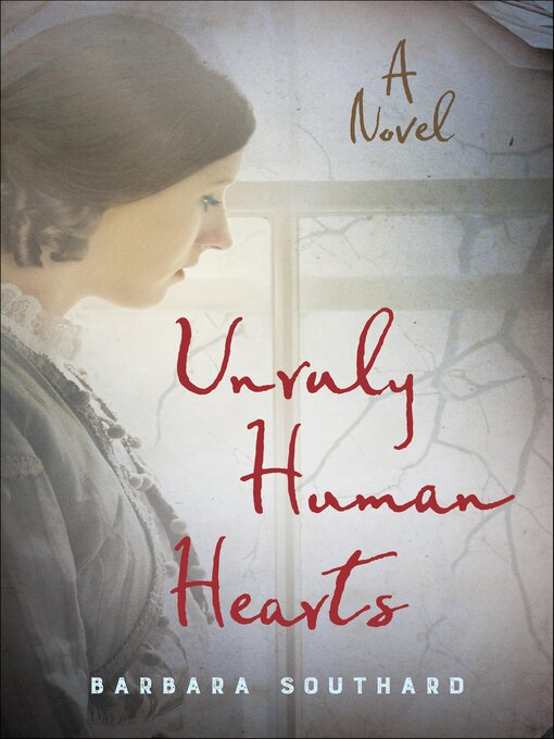 Title details for Unruly Human Hearts by Barbara Southard - Available